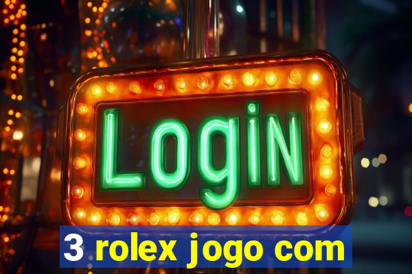 3 rolex jogo com